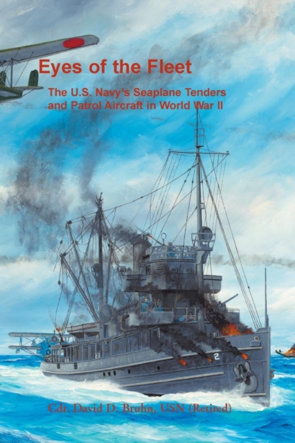 Eyes of the Fleet : The U.S. Navy's Seaplane Tenders and Patrol Aircraft in World War II, Paperback / softback Book