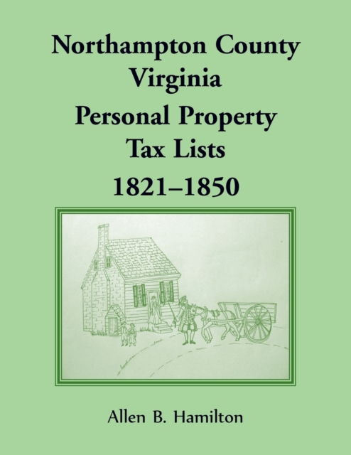 Northampton County, Virginia Personal Property Tax Lists 1821-1850, Paperback / softback Book