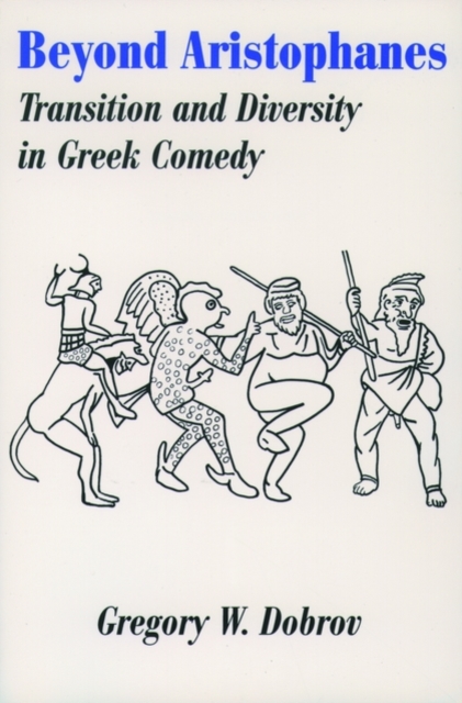 Beyond Aristophanes : Transition and Diversity in Greek Comedy, Paperback / softback Book