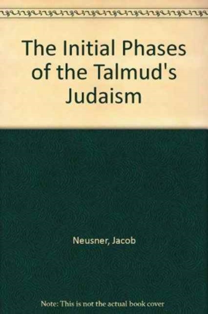 The Initial Phases of the Talmud's Judaism : Social Ethics, Hardback Book
