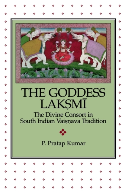 The Goddess Laksmi : The Divine Consort in South Indian Vaisnava Tradition, Paperback / softback Book