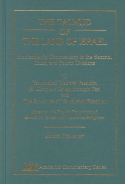 The Talmud of the Land of Israel, An Academic Commentary : V. Yerushalmi Tractate Pesahim B. Chapters 7-10, Hardback Book