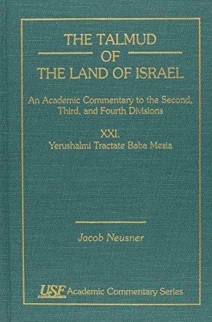 The Talmud of the Land of Israel, An Academic Commentary : XXI. Yerushalmi Tractate Baba Mesia, Hardback Book
