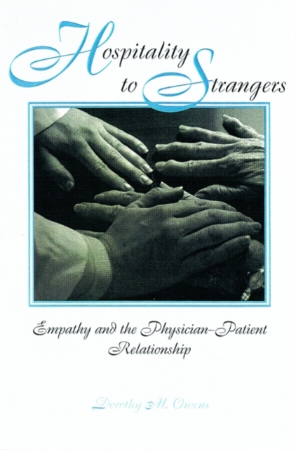 Hospitality to Strangers : Empathy and the Physician-Patient Relationship, Paperback / softback Book
