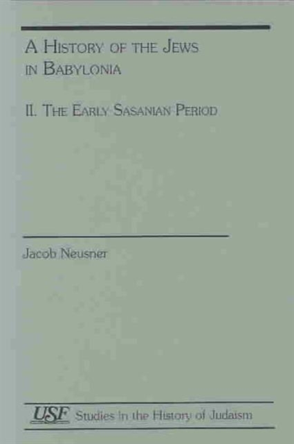 History of Jews in Babylonia II : Early Sasanian Period, Paperback / softback Book