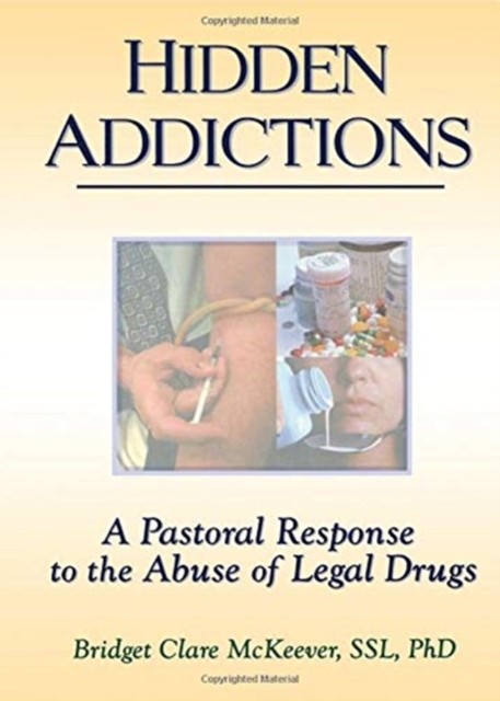 Hidden Addictions : A Pastoral Response to the Abuse of Legal Drugs, Paperback / softback Book