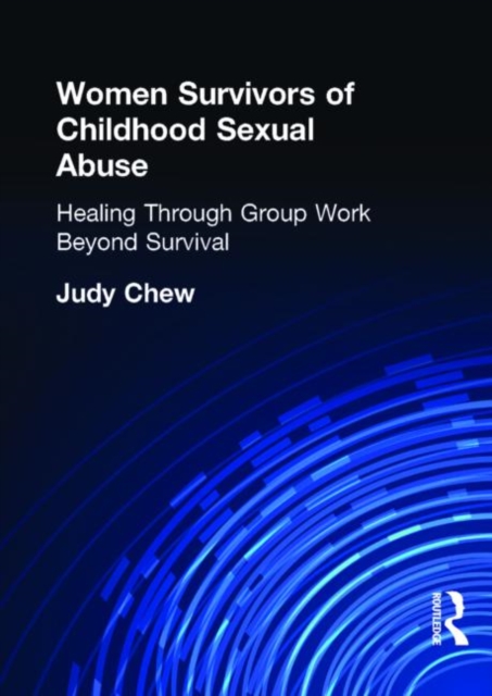Women Survivors of Childhood Sexual Abuse : Healing Through Group Work - Beyond Survival, Paperback / softback Book