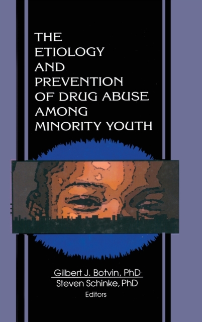 The Etiology and Prevention of Drug Abuse Among Minority Youth, Hardback Book