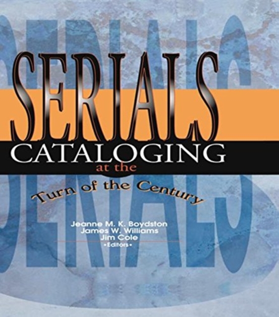 Serials Cataloging at the Turn of the Century, Hardback Book