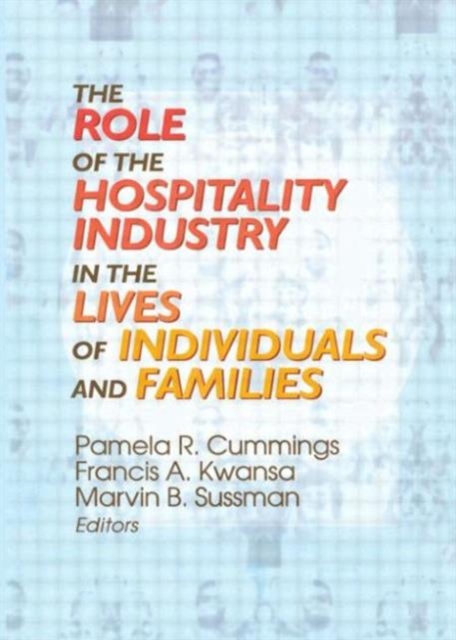 The Role of the Hospitality Industry in the Lives of Individuals and Families, Paperback / softback Book