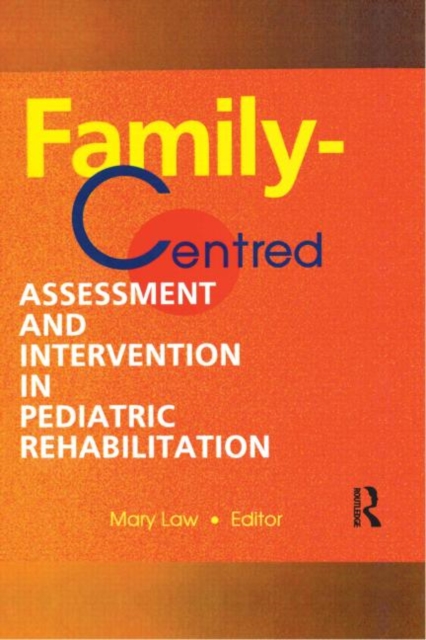 Family-Centred Assessment and Intervention in Pediatric Rehabilitation, Hardback Book