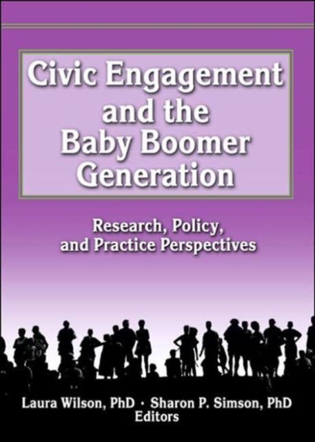 Civic Engagement and the Baby Boomer Generation : Research, Policy, and Practice Perspectives, Hardback Book