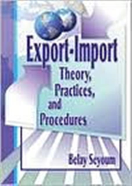 Export-Import Theory, Practices, and Procedures, Hardback Book