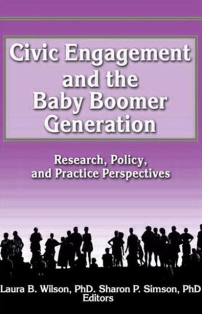 Civic Engagement and the Baby Boomer Generation : Research, Policy, and Practice Perspectives, Paperback / softback Book