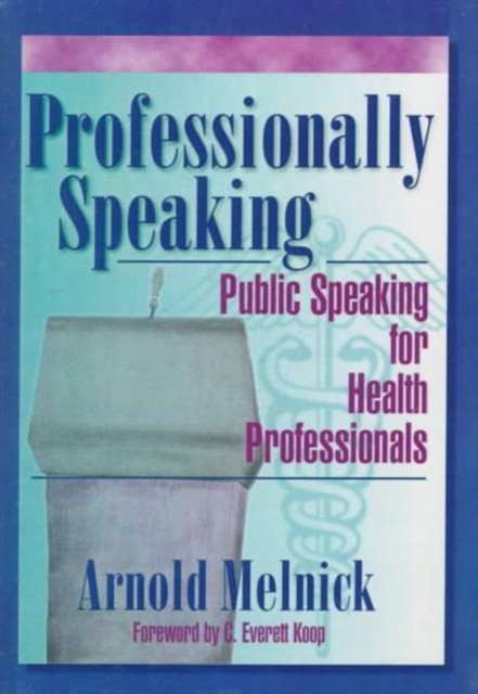 Professionally Speaking : Public Speaking for Health Professionals, Hardback Book