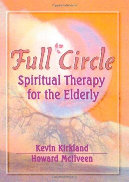 Full Circle : Spiritual Therapy for the Elderly, Hardback Book