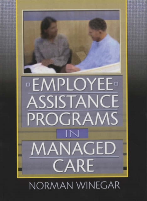 Employee Assistance Programs in Managed Care, Hardback Book
