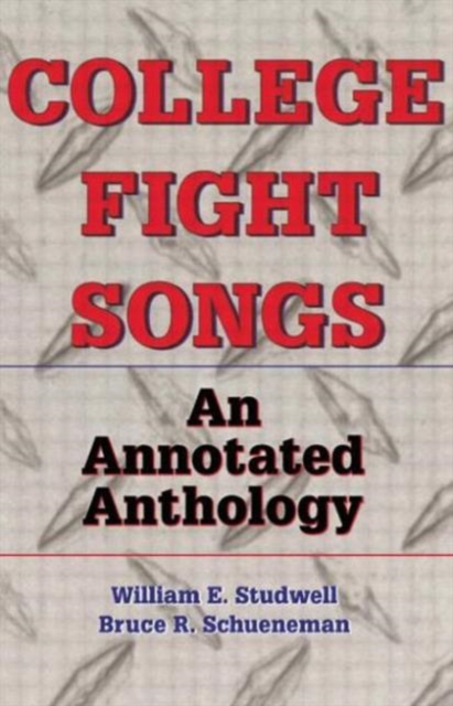 College Fight Songs : An Annotated Anthology, Paperback / softback Book