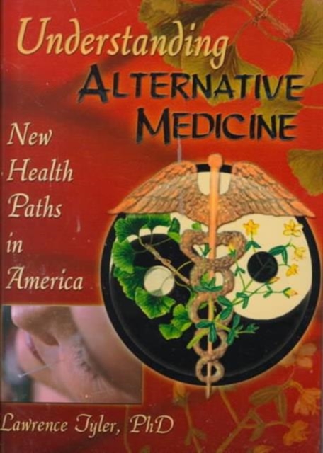 Understanding Alternative Medicine : New Health Paths in America, Hardback Book