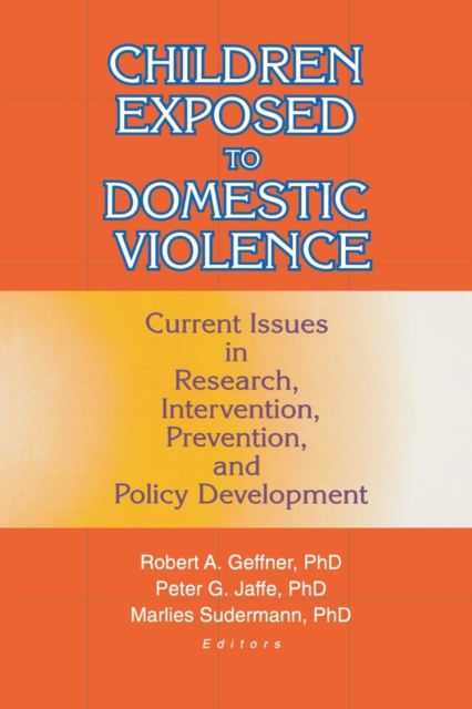 Children Exposed to Domestic Violence : Current Issues in Research, Intervention, Prevention, and Policy Development, Paperback / softback Book