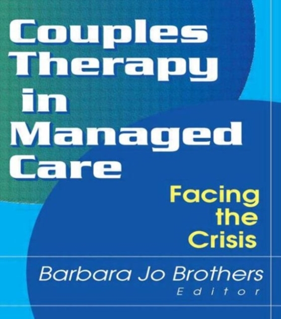 Couples Therapy in Managed Care : Facing the Crisis, Paperback / softback Book