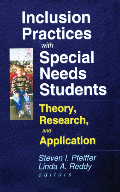Inclusion Practices with Special Needs Students : Theory, Research, and Application, Hardback Book