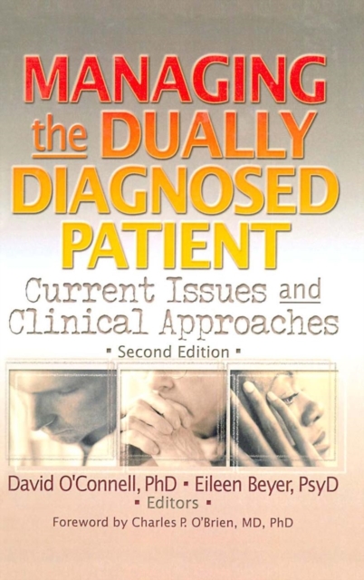 Managing the Dually Diagnosed Patient : Current Issues and Clinical Approaches, Second Edition, Hardback Book