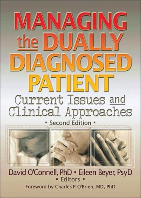 Managing the Dually Diagnosed Patient : Current Issues and Clinical Approaches, Second Edition, Paperback / softback Book