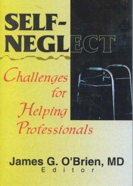 Self-Neglect : Challenges for Helping Professionals, Hardback Book