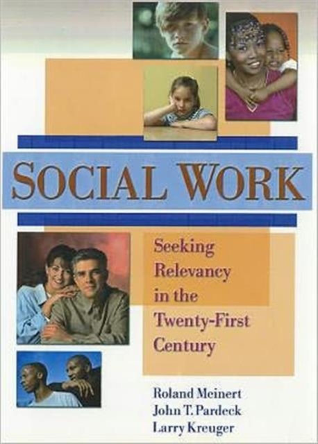 Social Work : Seeking Relevancy in the Twenty-First Century, Paperback / softback Book