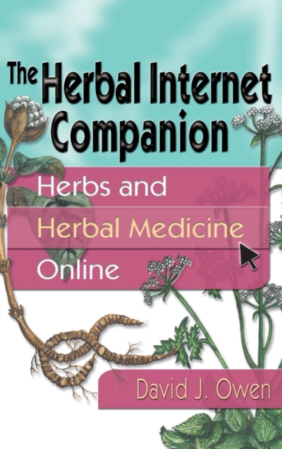 The Herbal Internet Companion : Herbs and Herbal Medicine Online, Hardback Book