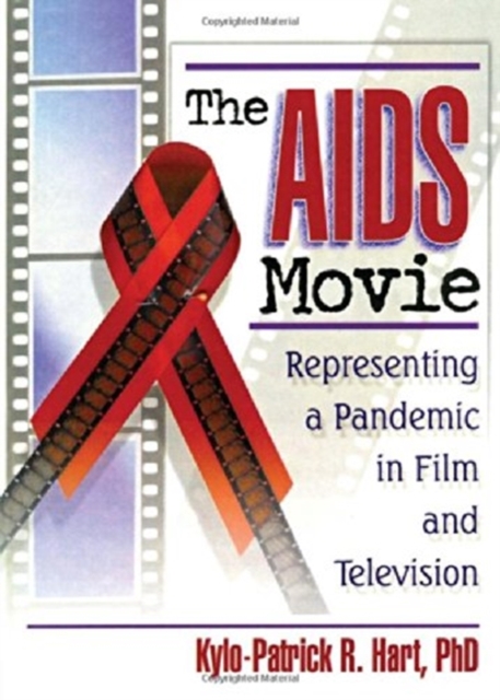The AIDS Movie : Representing a Pandemic in Film and Television, Hardback Book