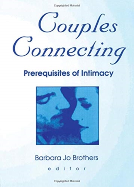 Couples Connecting : Prerequisites of Intimacy, Paperback / softback Book