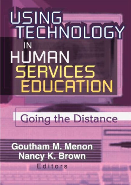 Using Technology in Human Services Education : Going the Distance, Paperback / softback Book
