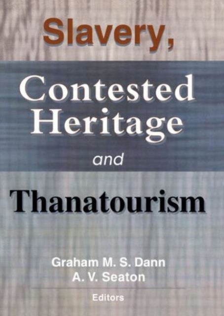 Slavery, Contested Heritage, and Thanatourism, Paperback / softback Book