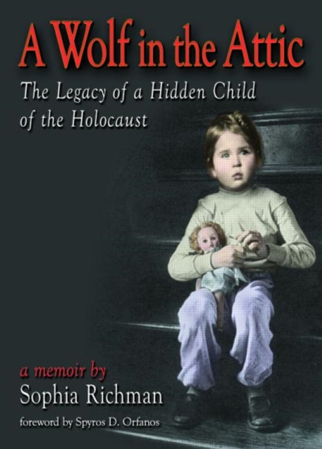 A Wolf in the Attic : The Legacy of a Hidden Child of the Holocaust, Hardback Book