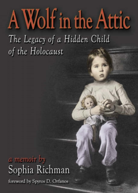 A Wolf in the Attic : The Legacy of a Hidden Child of the Holocaust, Paperback / softback Book