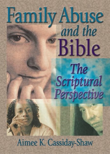 Family Abuse and the Bible : The Scriptural Perspective, Hardback Book