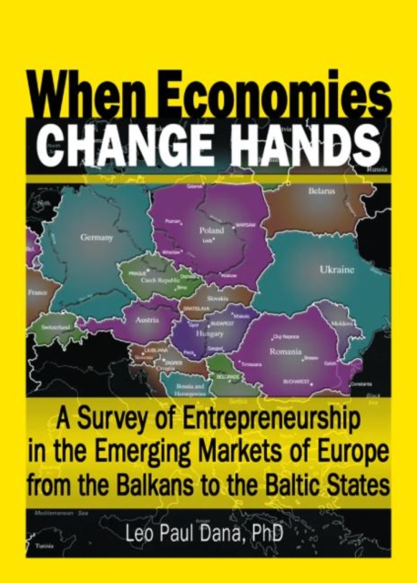 When Economies Change Hands : A Survey of Entrepreneurship in the Emerging Markets of Europe from the Balkans to the Baltic States, Hardback Book