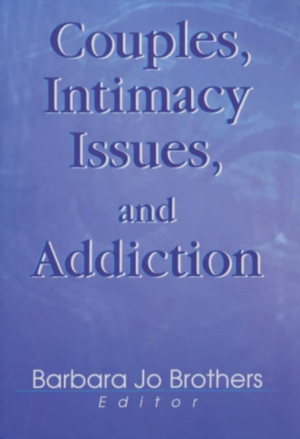 Couples, Intimacy Issues, and Addiction, Hardback Book