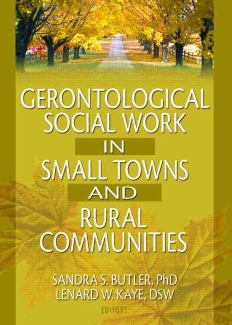 Gerontological Social Work in Small Towns and Rural Communities, Paperback / softback Book