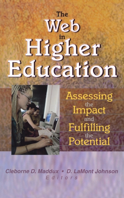 The Web in Higher Education : Assessing the Impact and Fulfilling the Potential, Hardback Book