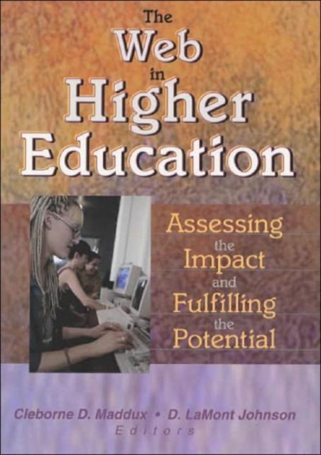 The Web in Higher Education : Assessing the Impact and Fulfilling the Potential, Paperback / softback Book