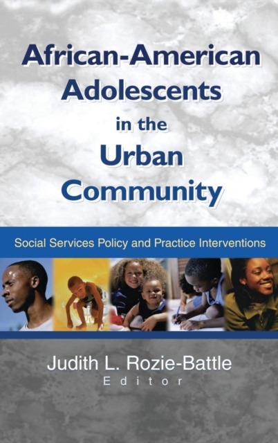 African-American Adolescents in the Urban Community : Social Services Policy and Practice Interventions, Hardback Book