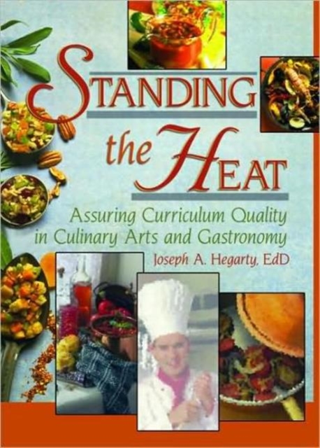 Standing the Heat : Assuring Curriculum Quality in Culinary Arts and Gastronomy, Paperback / softback Book