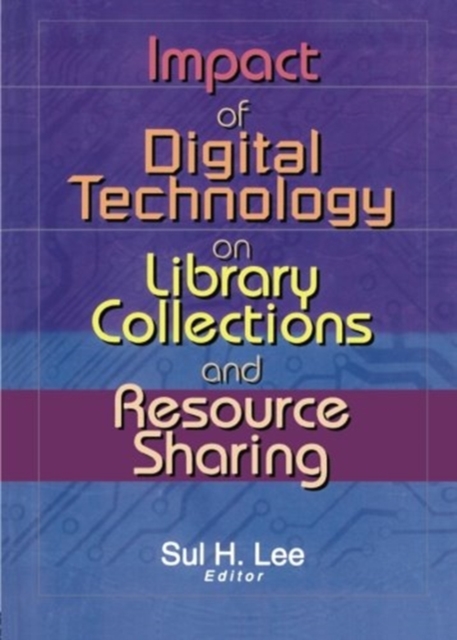 Impact of Digital Technology on Library Collections and Resource Sharing, Paperback / softback Book
