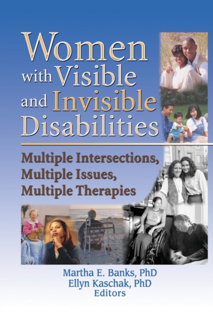 Women with Visible and Invisible Disabilities : Multiple Intersections, Multiple Issues, Multiple Therapies, Paperback / softback Book