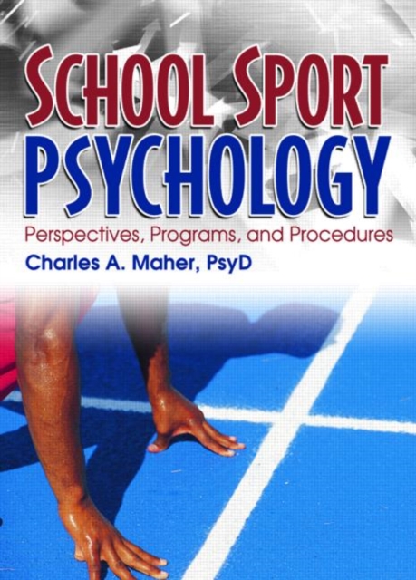 School Sport Psychology : Perspectives, Programs, and Procedures, Hardback Book