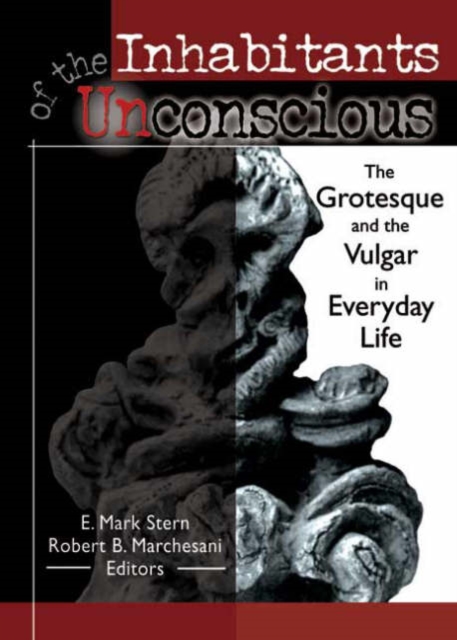 Inhabitants of the Unconscious : The Grotesque and the Vulgar in Everyday Life, Paperback / softback Book