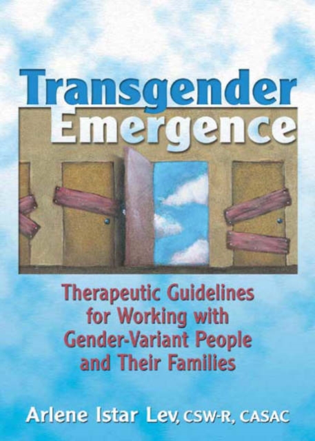 Transgender Emergence : Therapeutic Guidelines for Working with Gender-Variant People and Their Families, Paperback / softback Book
